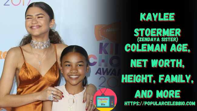 Zendaya Sister Kaylee Stoermer Coleman Age, Net Worth, Height, Family, and More