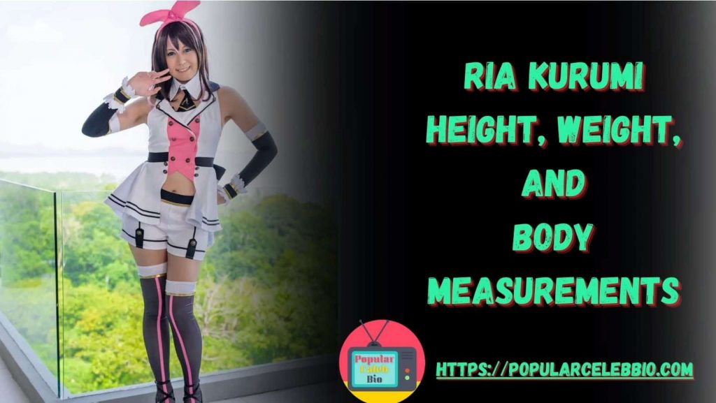 Ria Kurumi (Cospuri) Height